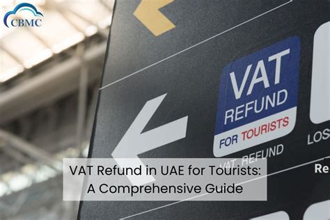 Vat Refund In Uae For Tourists A Comprehensive Guide Cbmc