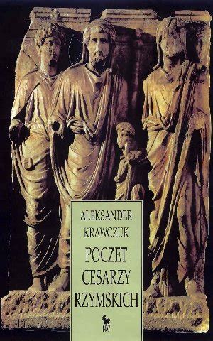 Poczet Cesarzy Rzymskich Krawczuk Aleksander Ksi Ka W Empik