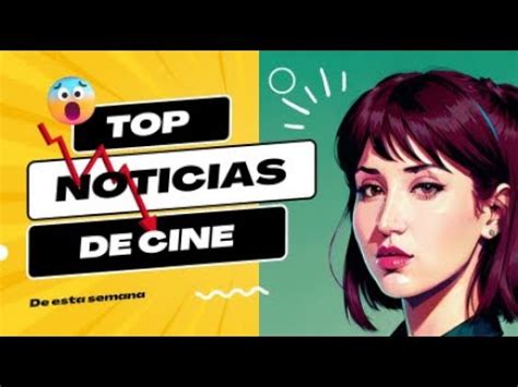 MIERCOLES DE NOTICIAS DEL CINE YouTube