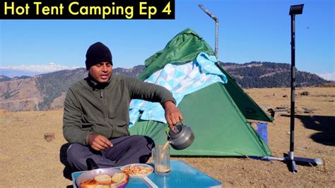 Solo Winter Hot Tent Camping Hot Tent Camping In India Ep 4 Youtube