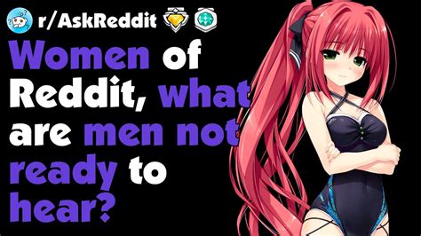 Women Of Reddit What Are Men Not Ready To Hear Askreddit Reddit