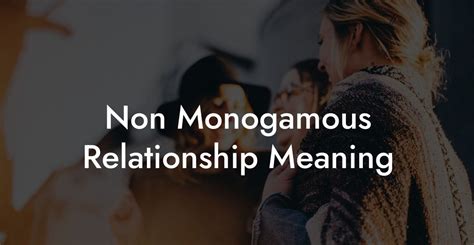 Non Monogamous Relationship Meaning The Monogamy Experiment