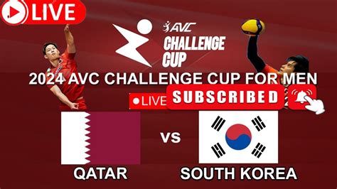 Qatar Vs South Korea Live Volleyball Match Live Avc Challenge Cup Live