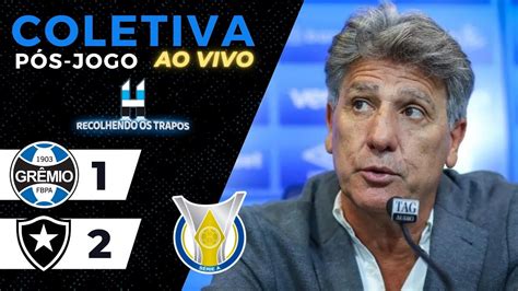 AO VIVO COLETIVA DE RENATO PÓS JOGO GRÊMIO X BOTAFOGO BRASILEIRÃO