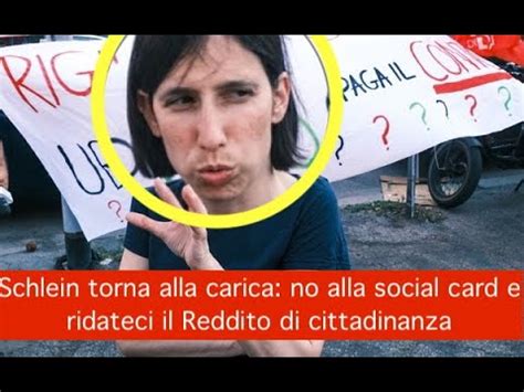 Schlein Torna Alla Carica No Alla Social Card E Ridateci Il Reddito Di