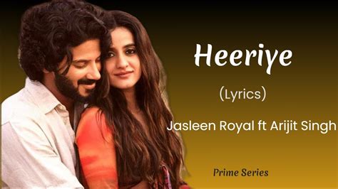 Heeriye Lyrics Jasleen Royal Ft Arijit Singh Dulquer Salmaan