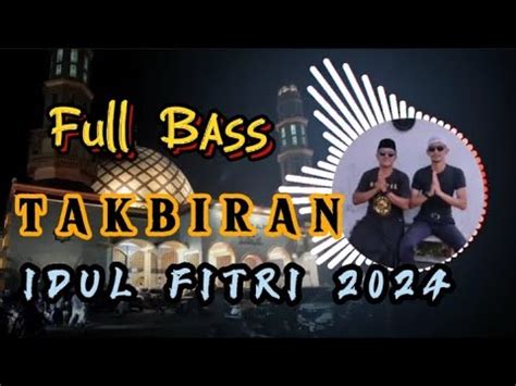 TAKBIRAN IDUL FITRI 2024 Full Bass YouTube Music