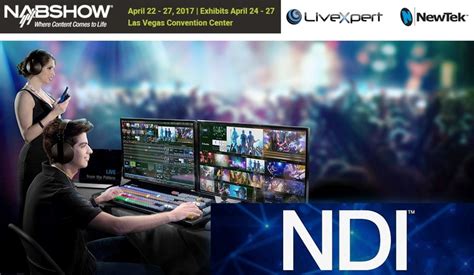 Livexpert On Newtek Ndi Central At Nab2017 Live Productiontv