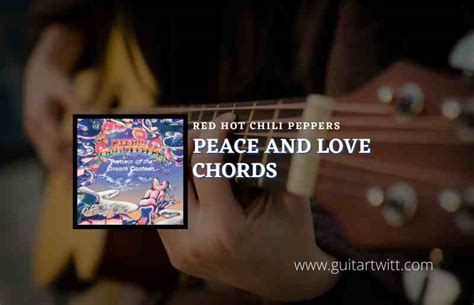 Peace And Love Chords By Red Hot Chili Peppers Guitartwitt