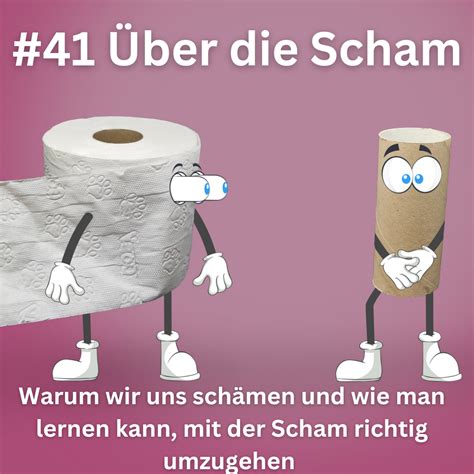 41 Über Scham warum wir uns schämen und wie man lernen kann mit