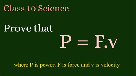 Prove That P F V Where P Is Power F Is Force And V Is Velocity Class 10 Science Kcpsir