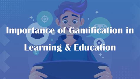 Importance And Benefits Of Gamification In Education