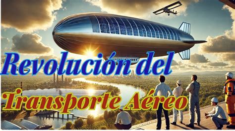 Solar Airship One La Revoluci N Del Transporte A Reo Sostenible Youtube