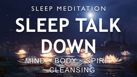 Sleep Talk Down Guided Sleep Meditation For Fall Asleep Fast Deep Sleep Hypnosis Youtube