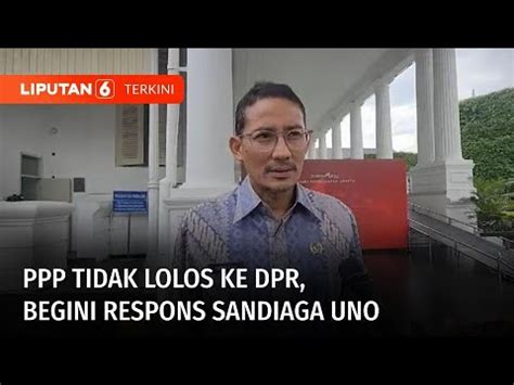 PPP Tidak Lolos Ke DPR Begini Respons Sandiaga Uno LIPUTAN 6 YouTube