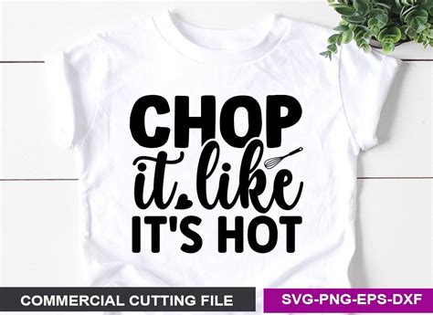 Chop It Like It S Hot Svg Graphic By Svg Print Design Creative Fabrica