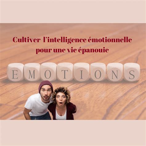 Développer son intelligence émotionnelle pour une vie épanouie