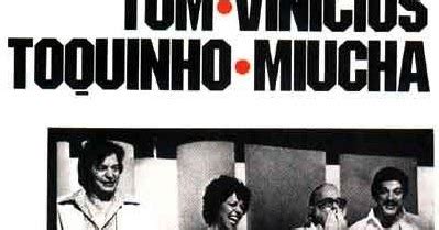 Fa Tal A Todo Vapor Vin Cius De Moraes Tom Jobim Miucha Toquinho