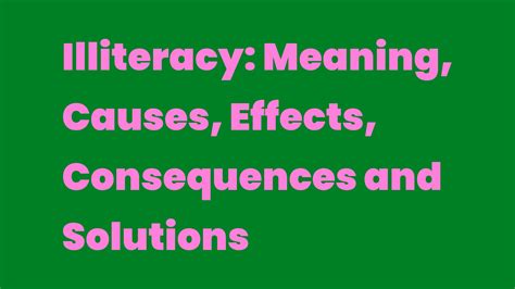 Illiteracy Meaning Causes Effects Consequences And Solutions
