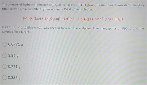 Solved The amount of hydrogen peroxide (H2O2, molar mass = | Chegg.com