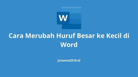 Cara Merubah Huruf Besar Ke Kecil Di Word Jcinema2018 Id