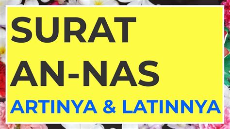 SURAH AN NAS SURAT AN NAS DAN ARTINYA DAN LATINNYA YouTube