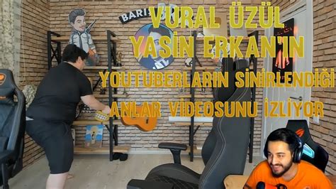 VURAL ÜZÜL YASİN ERKAN YOUTUBERLARIN SİNİRLENDİĞİ ANLAR VİDEOSUNU