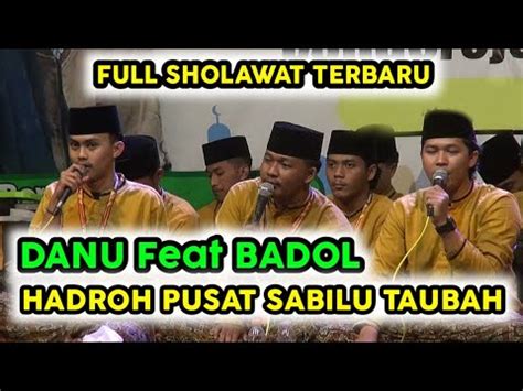 DANU Feat BADOL HADROH PUSAT SABILU TAUBAH FULL SHOLAWAT TERBARU YouTube