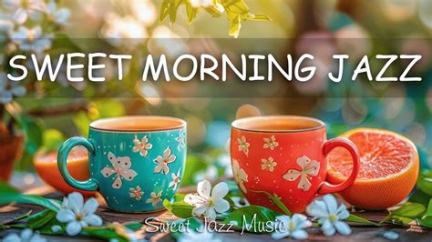 Sweet Morning Jazzexquisite Coffee Jazz Music Relaxing Morning Bossa