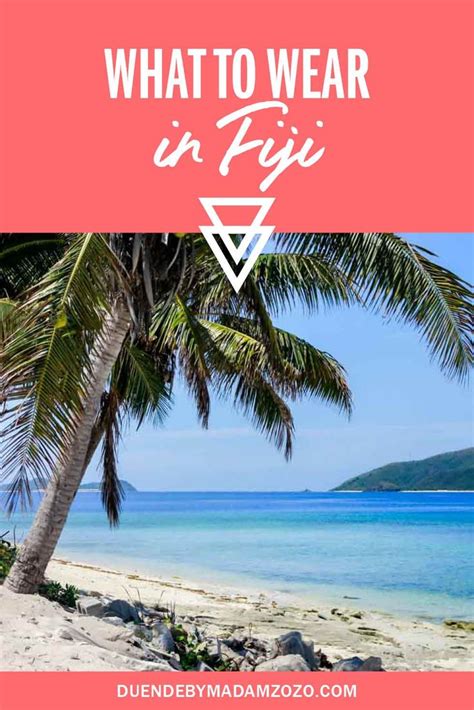 What To Wear In Fiji You Re Full Fiji Packing Guide List Travel