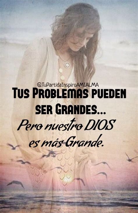 “tus Problemas Pueden Ser Grandes Pero Nuestro Dios Es Más Grande