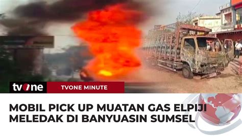 Mobil Pick Up Muatan Gas Elpiji Meledak 11 Kendaraan Terbakar TvOne