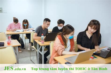 Top 7 trung tâm luyện thi TOEIC ở Tân Bình uy tín tốt nhất JES