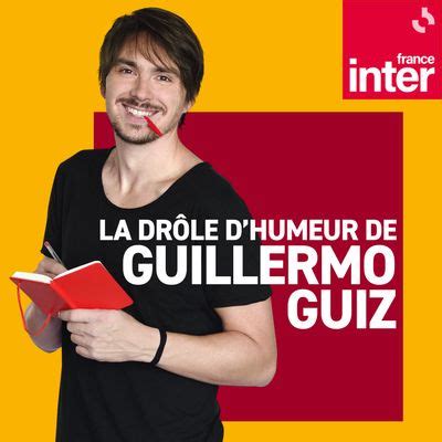 La Dr Le D Humeur De Guillermo Guiz Podcast Et Mission En Replay