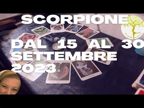 SCORPIONE DAL 15 AL 30 SETTEMBRE 2023 YouTube