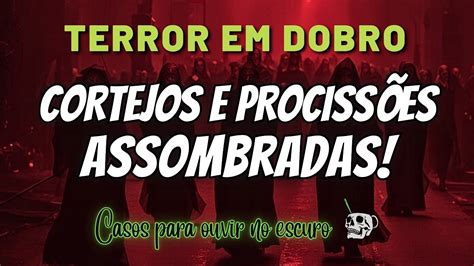 Cole O Terror Em Dobro Cortejos E Prociss Es Assombradas