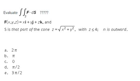 Solved Evaluate F Ds F X Y Z Xi Yj Zk And S Is That Chegg