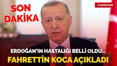 SonDakika Fahrettin Koca AKP li Cumhurbaşkanı Erdoğan ın hastalığını