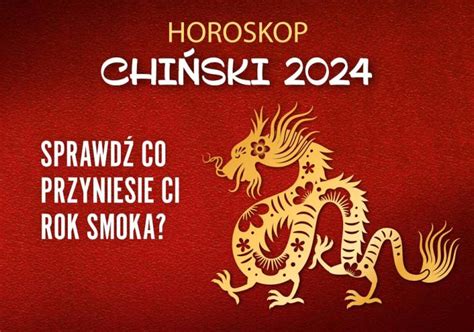 Horoskop Chiński 2024 Co przyniesie Ci rok Smoka House of Asia