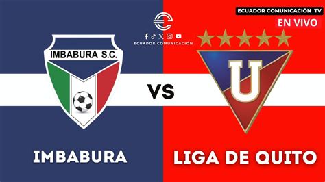 IMBABURA VS LIGA DE QUITO EN VIVO LIGA PRO SEGUNDA ETAPA FORMATO