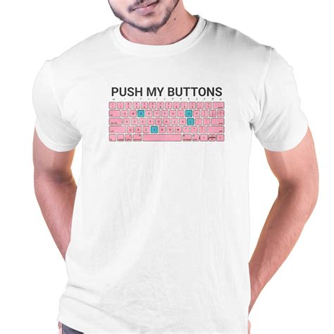 Push My Buttons T Shirt Shibtee Clothing