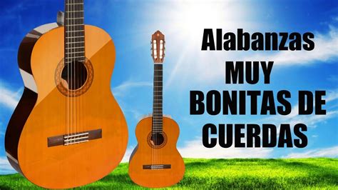 Cantando Alabanzas Alegres Con Musica De Cuerda Alabanzas Muy Bonitas