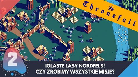 Thronefall Iglaste Lasy Nordfels Czy Zrobimy Wszystkie Misje