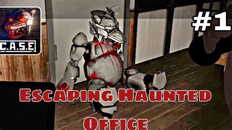 Escaping Haunted Office CASE Animatronics Gameplay Part 1 The