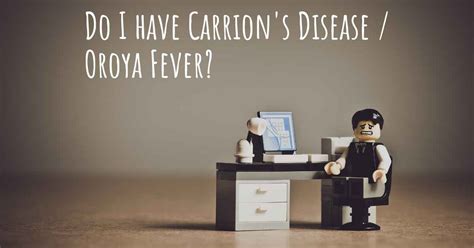 How Do I Know If I Have Carrion S Disease Oroya Fever