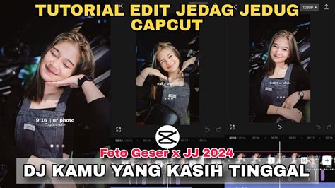 Tutorial Edit Jedag Jedug Capcut DJ KAMU YANG KASIH TINGGAL JJ 2024