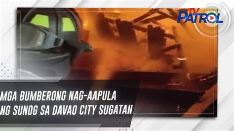 Mga Bumberong Nag Aapula Ng Sunog Sa Davao City Sugatan TV Patrol