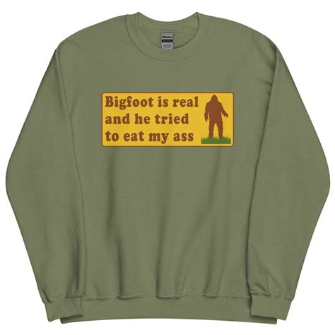Bigfoot Is Real And He Tried To Eat My Ass Cursed Meme Etsy