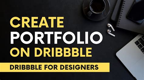 Dribbble For Creative Designers Create A Dribbble Portfolio Account