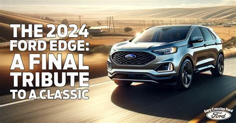 Why the 2024 Ford Edge Remains a Consumer Favorite